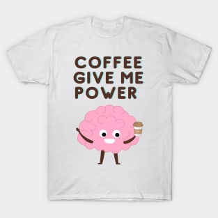 Coffee Give Me Power T-Shirt